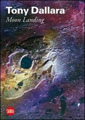 Tony Dallara. Moon Landing. Ediz. illustrata