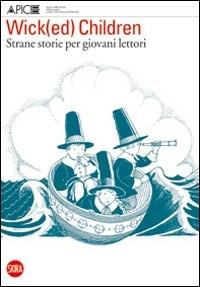 Wick(ed) Children. Strane storie - Nicoletta Vallorani - Libro Skira 2010, Letteratura | Libraccio.it
