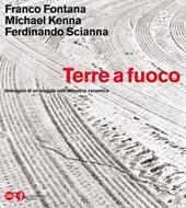 Terre a fuoco. Ediz. illustrata