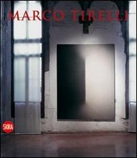 Marco Tirelli - Marco Tirelli - Libro Skira 2010, Arte moderna e contemporanea | Libraccio.it