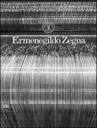 Ermenegildo Zegna. Cento anni di tessuti. Ediz. illustrata  - Libro Skira 2010, Arte moderna. Cataloghi | Libraccio.it