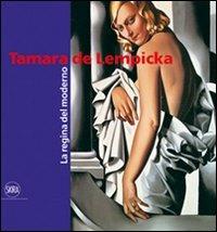 Tamara de Lempicka. La regina del moderno  - Libro Skira 2011, Arte moderna. Cataloghi | Libraccio.it
