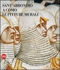 Sant'Abbondio a Como. Le pitture murali. Ediz. illustrata  - Libro Skira 2012, Musei e luoghi artistici | Libraccio.it