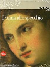 Tiziano a Milano. Donna allo specchio. Ediz. illustrata