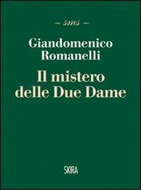 I misteri delle due dame - Giandomenico Romanelli - Libro Skira 2011, Skira mini saggi | Libraccio.it