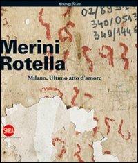 Alda Merini, Mimmo Rotella. Milano, ultimo atto d'amore. Ediz. italiana e inglese  - Libro Skira 2010, Arte moderna. Cataloghi | Libraccio.it