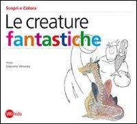 Le creature fantastiche - Cristina Cappa Legora, Giacomo Veronesi - Libro Skira 2011, Skira Kids | Libraccio.it