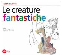 Le creature fantastiche. Ediz. illustrata - Cristina Cappa Legora, Giacomo Veronesi - Libro Skira 2011, Skira Kids | Libraccio.it