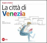 La città di Venezia - Cristina Cappa Legora, Giacomo Veronesi - Libro Skira 2011, Skira Kids | Libraccio.it