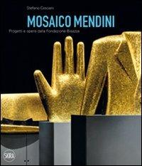 Mosaico Mendini. Progetti e opere dalla Fondazione Bisazza. Ediz. italiana e inglese - Stefano Casciani - Libro Skira 2011, Design e arti applicate | Libraccio.it