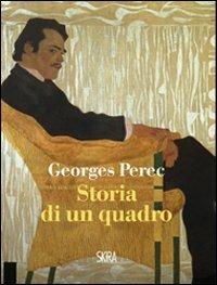 Storia di un quadro - Georges Perec - Libro Skira 2011, Art stories | Libraccio.it