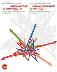Comunicare in movimento. Ediz. illustrata - Davide Bruno - Libro Skira 2011, Arte moderna. Cataloghi | Libraccio.it