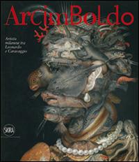 Arcimboldo. Artista milanese tra Leonardo e Caravaggio. Ediz. illustrata  - Libro Skira 2015, Cataloghi di arte antica | Libraccio.it