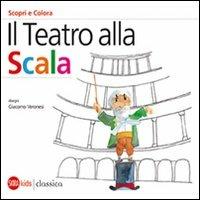 Il Teatro alla Scala. Scori e colora. Ediz. italiana e inglese - Cristina Cappa Legora, Giacomo Veronesi - Libro Skira 2011, Skira Kids | Libraccio.it