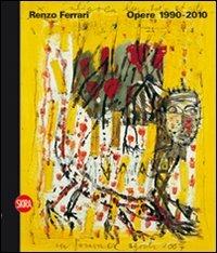 Renzo Ferrari. Opere 1990-2010. Ediz. illustrata  - Libro Skira 2011, Arte moderna. Cataloghi | Libraccio.it