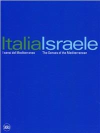 Italia-Israele i sensi del Mediterraneo. Ediz. illustrata - Martina Corgnati - Libro Skira 2011, Arte moderna. Cataloghi | Libraccio.it