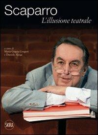 Maurizio Scaparro. L'illusione teatrale  - Libro Skira 2011 | Libraccio.it