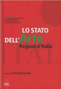 Lo stato dell'arte. Regioni d'Italia. Ediz. illustrata  - Libro Skira 2012, Arte moderna. Cataloghi | Libraccio.it