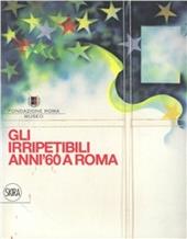 Gli irripetibili anni '60 a Roma. Ediz. illustrata