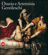 I Gentileschi. Orazio e Artemisia - Keith Christiansen, Judith Mann - Libro Skira 2011, Arte antica. Cataloghi | Libraccio.it