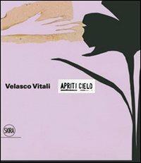 Velasco Vitali. Apriti cielo. Ediz. italiana e inglese  - Libro Skira 2012, Arte moderna. Cataloghi | Libraccio.it