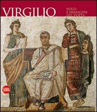 Virgilio. Volti e immagini del poeta. Ediz. illustrata  - Libro Skira 2011, Arte antica. Cataloghi | Libraccio.it