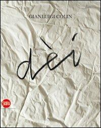 Gianluigi Colin. Dèi. Ediz. italiana e inglese  - Libro Skira 2012, Arte moderna. Cataloghi | Libraccio.it