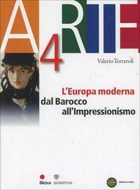 Arte. Con espansione online. Vol. 4: L'Europa moderna. - Valerio Terraroli - Libro Skira 2012 | Libraccio.it