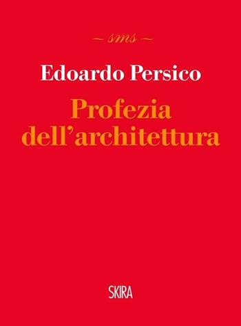Profezia dell'architettura - Edoardo Persico - Libro Skira 2012, Skira mini saggi | Libraccio.it