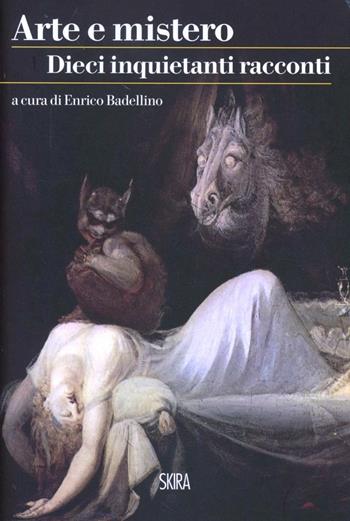 Arte e mistero. Dieci inquietanti racconti  - Libro Skira 2012, NarrativaSkira | Libraccio.it
