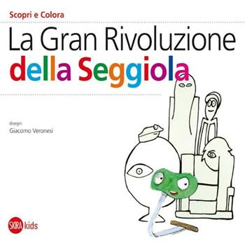 La Gran rivoluzione della seggiola - Cristina Cappa Legora - Libro Skira 2012, Skira Kids | Libraccio.it