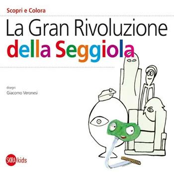 La Gran rivoluzione della seggiola. Ediz. illustrata - Cristina Cappa Legora - Libro Skira 2012, Skira Kids | Libraccio.it