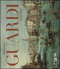 Francesco Guardi 1712-1793. Ediz. illustrata  - Libro Skira 2012, Arte antica | Libraccio.it