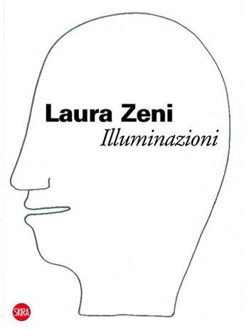 Laura Zeni. Illuminazione. Ediz. italiana e inglese - Fortunato D'Amico, Paola A. Jannelli - Libro Skira 2012 | Libraccio.it