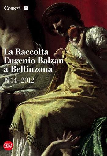 La raccolta Eugenio Balzan a Bellinzona 1944-2012. Ediz. illustrata - Giovanna Ginex, Anna Lisa Galizia - Libro Skira 2012, Arte moderna | Libraccio.it