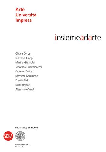 Insiemeadarte. Arte università impresa. Ediz. italiana e inglese  - Libro Skira 2012, Arte moderna e contemporanea | Libraccio.it
