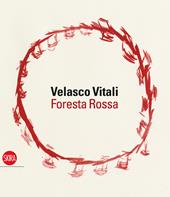 Velasco Vitali. Foresta rossa. Ediz. illustrata