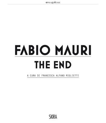 Fabio Mauri. The end. Ediz. illustrata  - Libro Skira 2012, Cataloghi | Libraccio.it