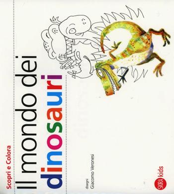 Il mondo dei dinosauri - Cristina Cappa Legora, Giacomo Veronesi - Libro Skira 2013, Skira Kids | Libraccio.it