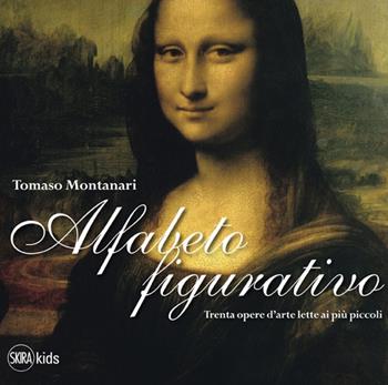 Alfabeto figurativo. Trenta opere d'arte lette ai più piccoli. Ediz. illustrata - Tomaso Montanari - Libro Skira 2014, Skira Kids | Libraccio.it