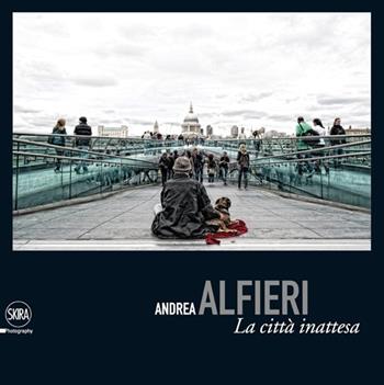 La città inattesa. Ediz. italiana e inglese - Andrea Alfieri - Libro Skira 2013, Fotografia | Libraccio.it