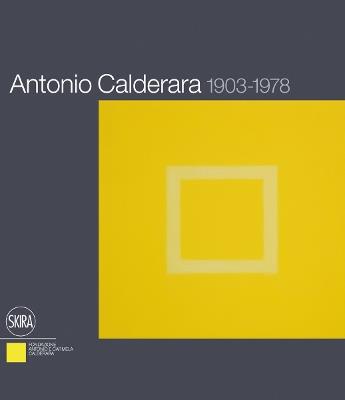 Antonio Calderara 1903-1978. Ediz. italiana e inglese - Paola Bacuzzi, Luciano Caramel, Eraldo Misserini - Libro Skira 2013, Arte moderna. Cataloghi | Libraccio.it