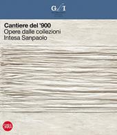 Cantiere del '900. Opere dalle collezioni Intesa Sanpaolo