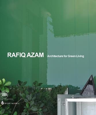 Rafiq Azam. Architecture for green living. Ediz. illustrata  - Libro Skira 2014, Architettura. Monografie | Libraccio.it