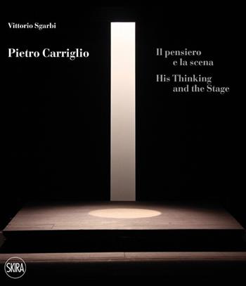 Pietro Carriglio. Il pensiero e la scena. Ediz. italiana e inglese - Vittorio Sgarbi - Libro Skira 2013, Arte moderna. Cataloghi | Libraccio.it