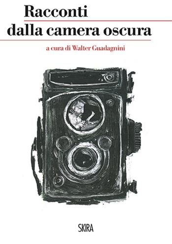Racconti della camera oscura  - Libro Skira 2015, StorieSkira | Libraccio.it