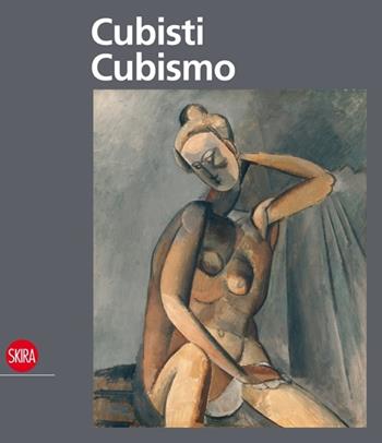 Cubisti Cubismo. Ediz. illustrata  - Libro Skira 2013, Arte moderna. Cataloghi | Libraccio.it