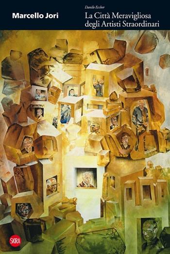 Marcello Jori. La città meravigliosa degli artisti straordinari  - Libro Skira 2013, Arte moderna. Cataloghi | Libraccio.it