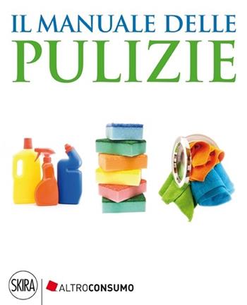 Il manuale delle pulizie  - Libro Skira 2013 | Libraccio.it