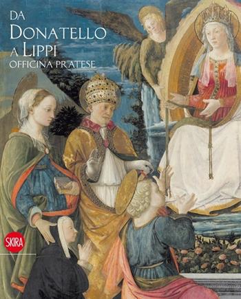 Da Donatello a Filippo Lippi. Officina pratese. Ediz. illustrata  - Libro Skira 2013, Cataloghi di arte antica | Libraccio.it